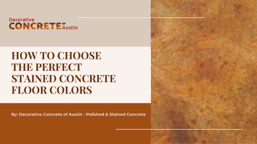 How to Choose the Perfect Stained Concrete Floor Colors — Decorative Concrete of Austin