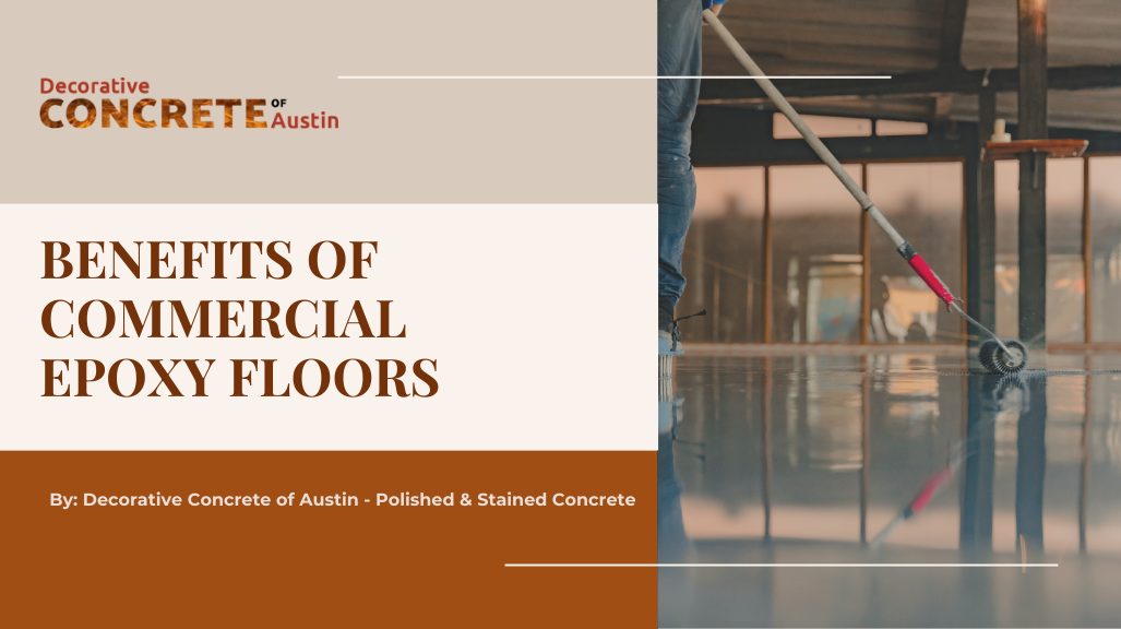 Benefits of Commercial Epoxy Floors — Decorative Concrete of Austin
